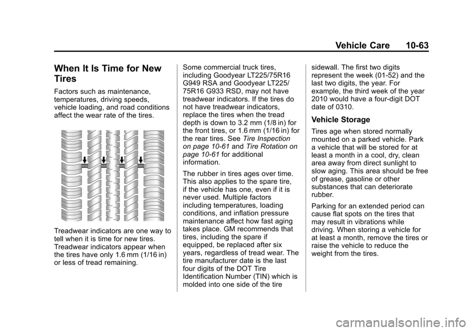 CHEVROLET EXPRESS CARGO VAN 2014 1.G Owners Manual Black plate (63,1)Chevrolet Express Owner Manual (GMNA-Localizing-U.S./Canada/Mexico-
6014662) - 2014 - crc - 8/26/13
Vehicle Care 10-63
When It Is Time for New
Tires
Factors such as maintenance,
temp