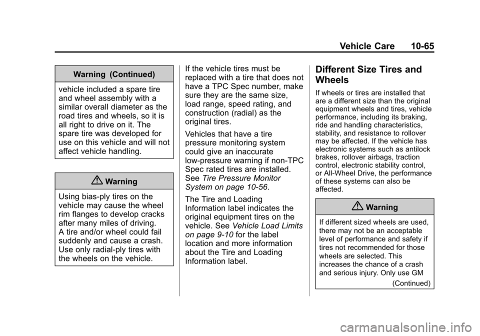 CHEVROLET EXPRESS CARGO VAN 2014 1.G Owners Manual Black plate (65,1)Chevrolet Express Owner Manual (GMNA-Localizing-U.S./Canada/Mexico-
6014662) - 2014 - crc - 8/26/13
Vehicle Care 10-65
Warning (Continued)
vehicle included a spare tire
and wheel ass