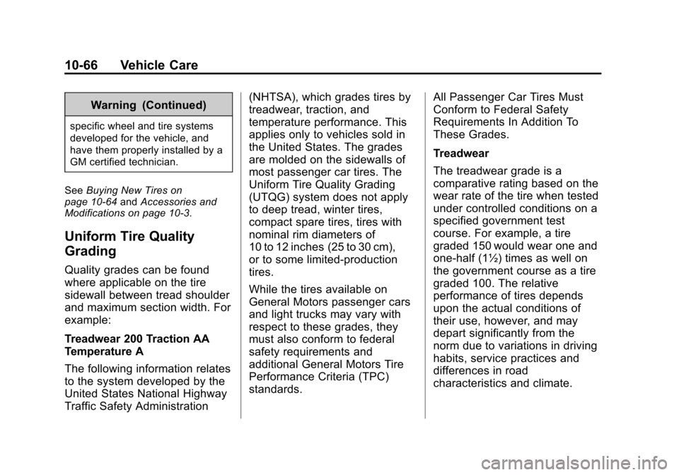 CHEVROLET EXPRESS CARGO VAN 2014 1.G Owners Manual Black plate (66,1)Chevrolet Express Owner Manual (GMNA-Localizing-U.S./Canada/Mexico-
6014662) - 2014 - crc - 8/26/13
10-66 Vehicle Care
Warning (Continued)
specific wheel and tire systems
developed f