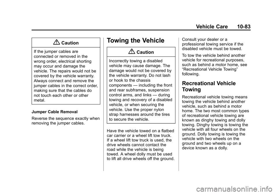 CHEVROLET EXPRESS CARGO VAN 2014 1.G Owners Manual Black plate (83,1)Chevrolet Express Owner Manual (GMNA-Localizing-U.S./Canada/Mexico-
6014662) - 2014 - crc - 8/26/13
Vehicle Care 10-83
{Caution
If the jumper cables are
connected or removed in the
w