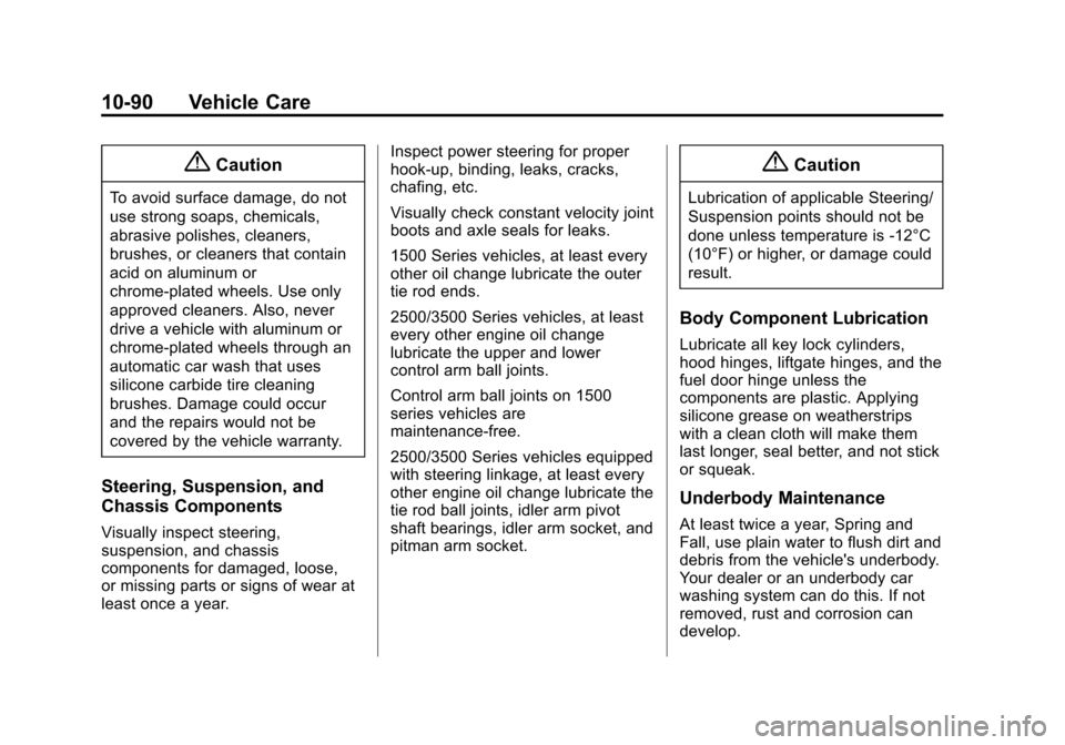 CHEVROLET EXPRESS CARGO VAN 2014 1.G Owners Manual Black plate (90,1)Chevrolet Express Owner Manual (GMNA-Localizing-U.S./Canada/Mexico-
6014662) - 2014 - crc - 8/26/13
10-90 Vehicle Care
{Caution
To avoid surface damage, do not
use strong soaps, chem