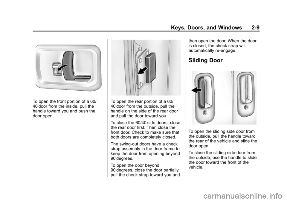 CHEVROLET EXPRESS CARGO VAN 2014 1.G Owners Manual Black plate (9,1)Chevrolet Express Owner Manual (GMNA-Localizing-U.S./Canada/Mexico-
6014662) - 2014 - crc - 8/26/13
Keys, Doors, and Windows 2-9
To open the front portion of a 60/
40 door from the in
