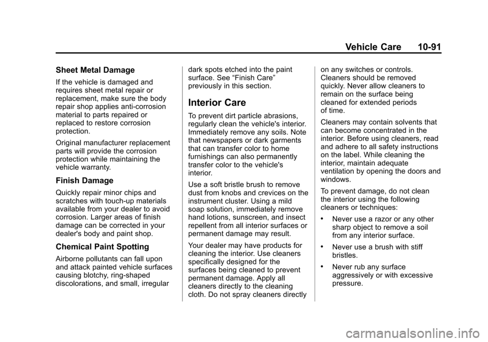 CHEVROLET EXPRESS CARGO VAN 2014 1.G Owners Manual Black plate (91,1)Chevrolet Express Owner Manual (GMNA-Localizing-U.S./Canada/Mexico-
6014662) - 2014 - crc - 8/26/13
Vehicle Care 10-91
Sheet Metal Damage
If the vehicle is damaged and
requires sheet CHEVROLET EXPRESS CARGO VAN 2014 1.G Owners Manual Black plate (91,1)Chevrolet Express Owner Manual (GMNA-Localizing-U.S./Canada/Mexico-
6014662) - 2014 - crc - 8/26/13
Vehicle Care 10-91
Sheet Metal Damage
If the vehicle is damaged and
requires sheet
