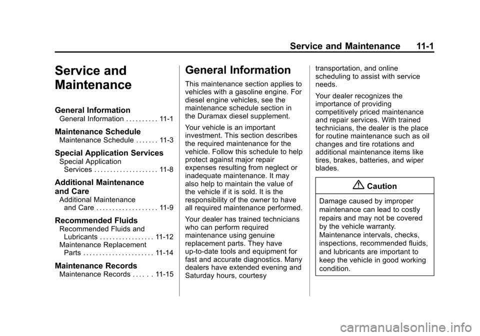 CHEVROLET EXPRESS CARGO VAN 2014 1.G Owners Manual Black plate (1,1)Chevrolet Express Owner Manual (GMNA-Localizing-U.S./Canada/Mexico-
6014662) - 2014 - crc - 8/26/13
Service and Maintenance 11-1
Service and
Maintenance
General Information
General In