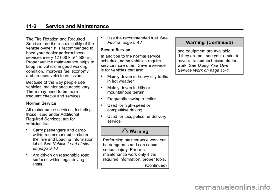 CHEVROLET EXPRESS CARGO VAN 2014 1.G Owners Manual Black plate (2,1)Chevrolet Express Owner Manual (GMNA-Localizing-U.S./Canada/Mexico-
6014662) - 2014 - crc - 8/26/13
11-2 Service and Maintenance
The Tire Rotation and Required
Services are the respon