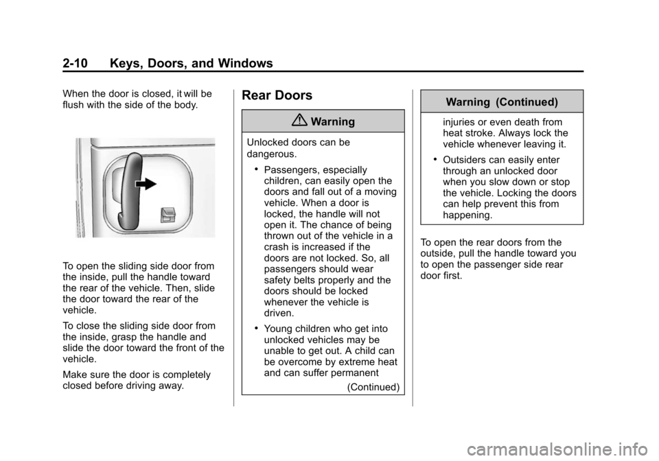 CHEVROLET EXPRESS CARGO VAN 2014 1.G Owners Manual Black plate (10,1)Chevrolet Express Owner Manual (GMNA-Localizing-U.S./Canada/Mexico-
6014662) - 2014 - crc - 8/26/13
2-10 Keys, Doors, and Windows
When the door is closed, it will be
flush with the s