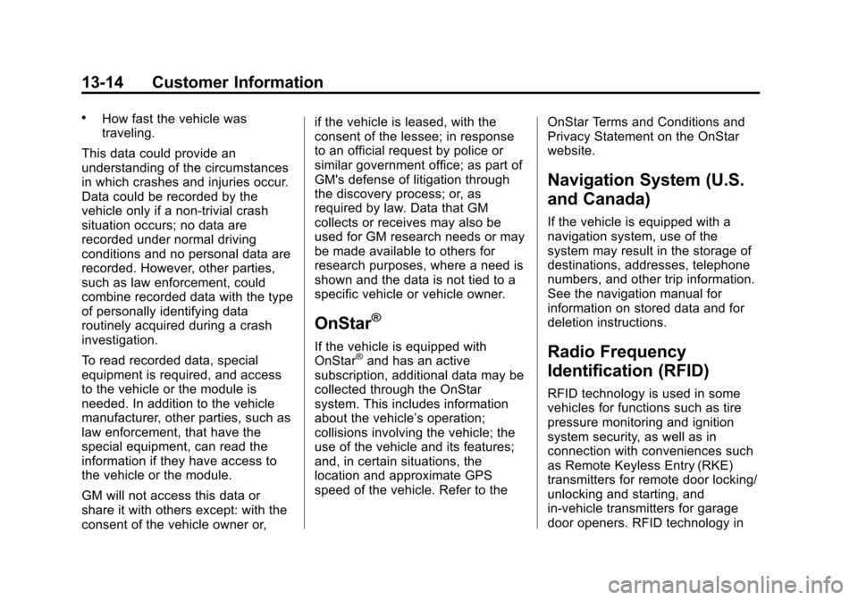 CHEVROLET EXPRESS CARGO VAN 2014 1.G Owners Manual Black plate (14,1)Chevrolet Express Owner Manual (GMNA-Localizing-U.S./Canada/Mexico-
6014662) - 2014 - crc - 8/26/13
13-14 Customer Information
.How fast the vehicle was
traveling.
This data could pr