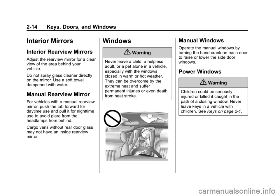 CHEVROLET EXPRESS CARGO VAN 2014 1.G Owners Manual Black plate (14,1)Chevrolet Express Owner Manual (GMNA-Localizing-U.S./Canada/Mexico-
6014662) - 2014 - crc - 8/26/13
2-14 Keys, Doors, and Windows
Interior Mirrors
Interior Rearview Mirrors
Adjust th