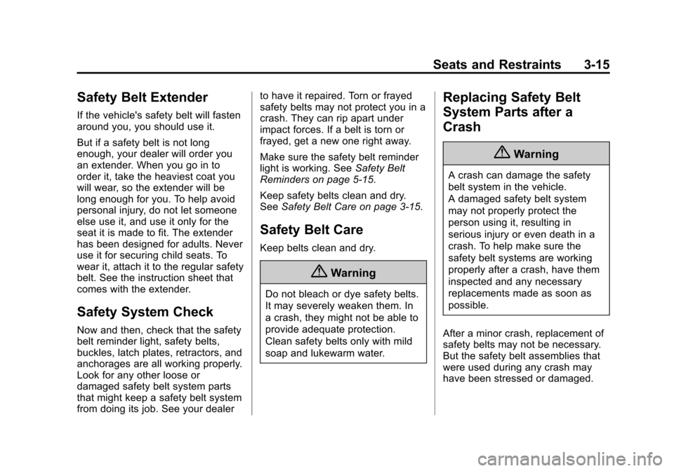 CHEVROLET EXPRESS CARGO VAN 2014 1.G Owners Manual Black plate (15,1)Chevrolet Express Owner Manual (GMNA-Localizing-U.S./Canada/Mexico-
6014662) - 2014 - crc - 8/26/13
Seats and Restraints 3-15
Safety Belt Extender
If the vehicles safety belt will f