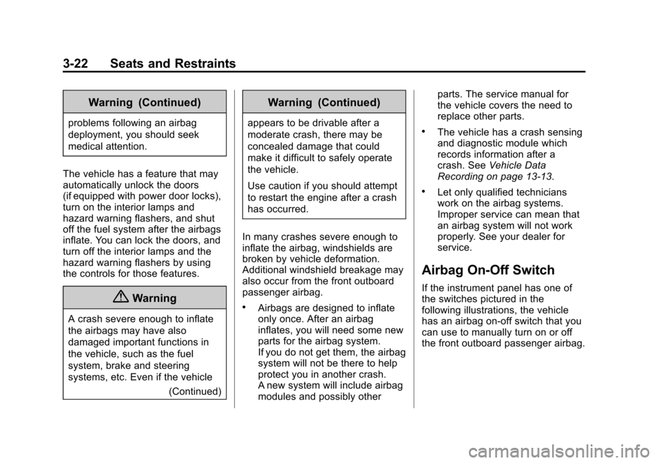 CHEVROLET EXPRESS CARGO VAN 2014 1.G Owners Manual Black plate (22,1)Chevrolet Express Owner Manual (GMNA-Localizing-U.S./Canada/Mexico-
6014662) - 2014 - crc - 8/26/13
3-22 Seats and Restraints
Warning (Continued)
problems following an airbag
deploym