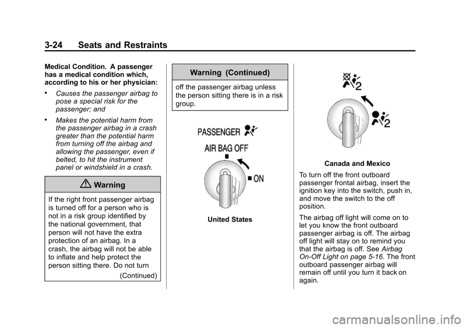 CHEVROLET EXPRESS CARGO VAN 2014 1.G User Guide Black plate (24,1)Chevrolet Express Owner Manual (GMNA-Localizing-U.S./Canada/Mexico-
6014662) - 2014 - crc - 8/26/13
3-24 Seats and Restraints
Medical Condition. A passenger
has a medical condition w