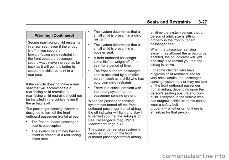 CHEVROLET EXPRESS CARGO VAN 2014 1.G Owners Manual Black plate (27,1)Chevrolet Express Owner Manual (GMNA-Localizing-U.S./Canada/Mexico-
6014662) - 2014 - crc - 8/26/13
Seats and Restraints 3-27
Warning (Continued)
Secure rear-facing child restraints
