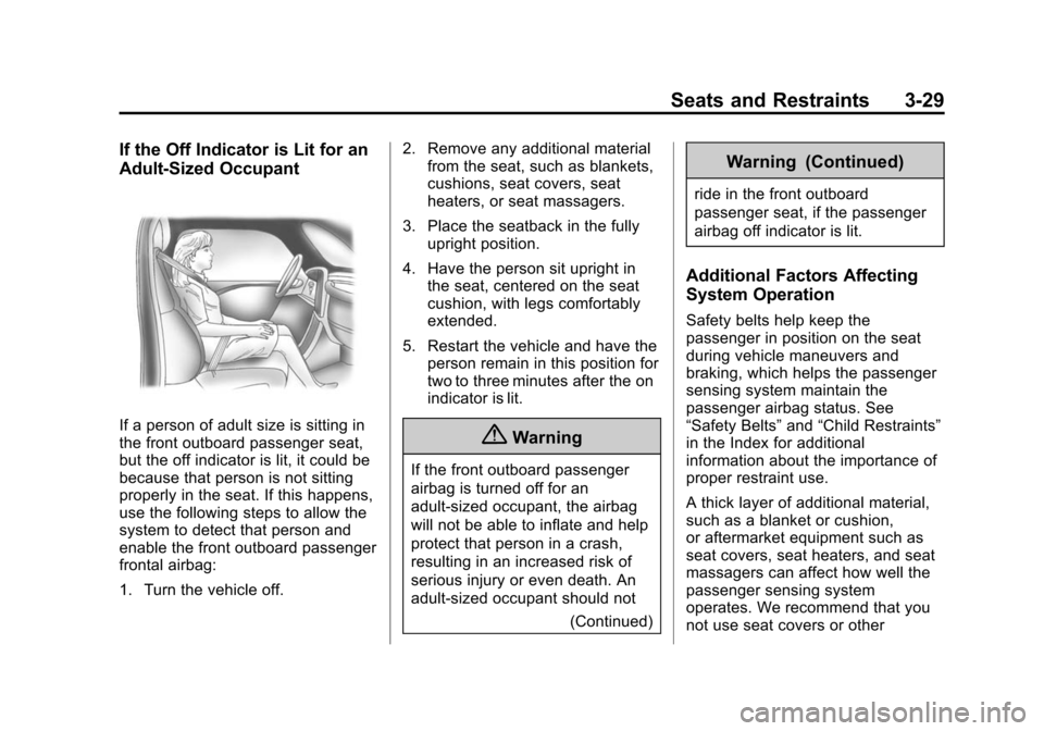 CHEVROLET EXPRESS CARGO VAN 2014 1.G Owners Manual Black plate (29,1)Chevrolet Express Owner Manual (GMNA-Localizing-U.S./Canada/Mexico-
6014662) - 2014 - crc - 8/26/13
Seats and Restraints 3-29
If the Off Indicator is Lit for an
Adult-Sized Occupant
