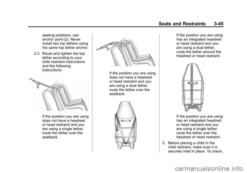 CHEVROLET EXPRESS CARGO VAN 2014 1.G Owners Manual Black plate (45,1)Chevrolet Express Owner Manual (GMNA-Localizing-U.S./Canada/Mexico-
6014662) - 2014 - crc - 8/26/13
Seats and Restraints 3-45
seating positions, use
anchor point (2). Never
install t