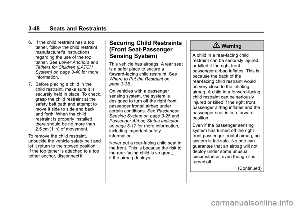 CHEVROLET EXPRESS CARGO VAN 2014 1.G Owners Manual Black plate (48,1)Chevrolet Express Owner Manual (GMNA-Localizing-U.S./Canada/Mexico-
6014662) - 2014 - crc - 8/26/13
3-48 Seats and Restraints
6. If the child restraint has a toptether, follow the ch