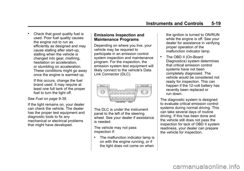 CHEVROLET EXPRESS CARGO VAN 2015 1.G Owners Manual Black plate (19,1)Chevrolet Express Owner Manual (GMNA-Localizing-U.S./Canada/Mexico-
7707481) - 2015 - crc - 2/10/15
Instruments and Controls 5-19
.Check that good quality fuel is
used. Poor fuel qua CHEVROLET EXPRESS CARGO VAN 2015 1.G Owners Manual Black plate (19,1)Chevrolet Express Owner Manual (GMNA-Localizing-U.S./Canada/Mexico-
7707481) - 2015 - crc - 2/10/15
Instruments and Controls 5-19
.Check that good quality fuel is
used. Poor fuel qua