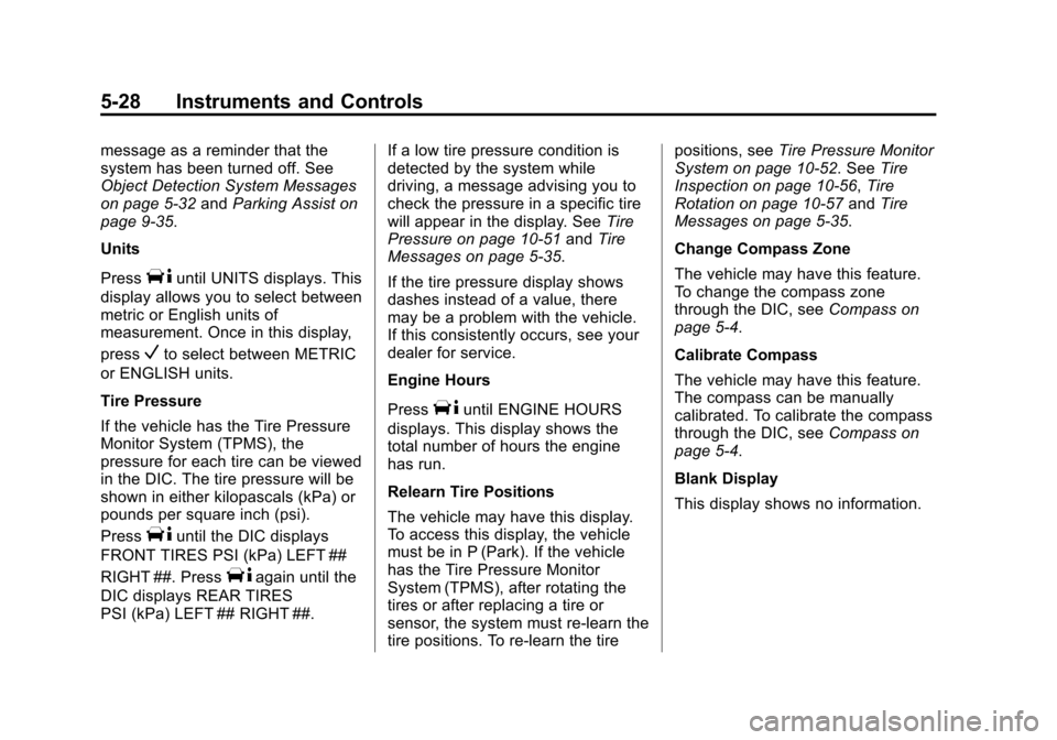CHEVROLET EXPRESS CARGO VAN 2015 1.G Owners Manual Black plate (28,1)Chevrolet Express Owner Manual (GMNA-Localizing-U.S./Canada/Mexico-
7707481) - 2015 - crc - 2/10/15
5-28 Instruments and Controls
message as a reminder that the
system has been turne CHEVROLET EXPRESS CARGO VAN 2015 1.G Owners Manual Black plate (28,1)Chevrolet Express Owner Manual (GMNA-Localizing-U.S./Canada/Mexico-
7707481) - 2015 - crc - 2/10/15
5-28 Instruments and Controls
message as a reminder that the
system has been turne