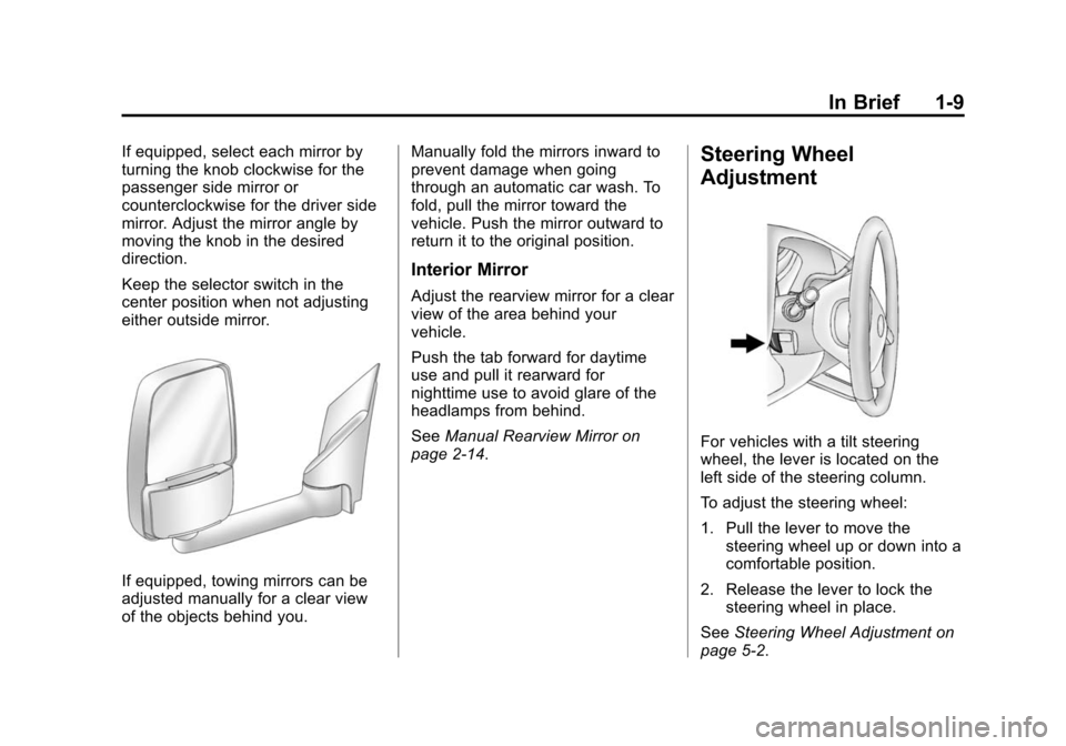 CHEVROLET EXPRESS CARGO VAN 2015 1.G Owners Manual Black plate (9,1)Chevrolet Express Owner Manual (GMNA-Localizing-U.S./Canada/Mexico-
7707481) - 2015 - crc - 2/10/15
In Brief 1-9
If equipped, select each mirror by
turning the knob clockwise for the
