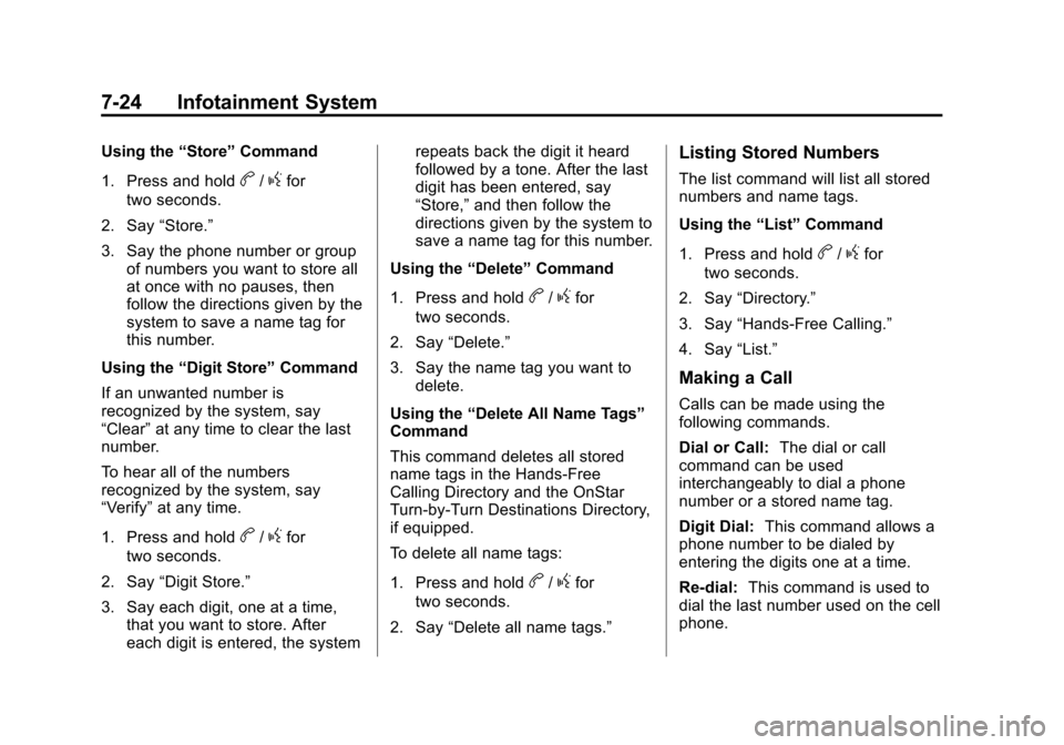 CHEVROLET EXPRESS CARGO VAN 2015 1.G Owners Manual Black plate (24,1)Chevrolet Express Owner Manual (GMNA-Localizing-U.S./Canada/Mexico-
7707481) - 2015 - crc - 2/10/15
7-24 Infotainment System
Using the“Store”Command
1. Press and hold
b/gfor
two CHEVROLET EXPRESS CARGO VAN 2015 1.G Owners Manual Black plate (24,1)Chevrolet Express Owner Manual (GMNA-Localizing-U.S./Canada/Mexico-
7707481) - 2015 - crc - 2/10/15
7-24 Infotainment System
Using the“Store”Command
1. Press and hold
b/gfor
two