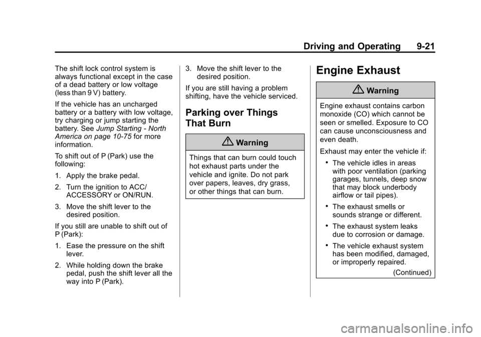 CHEVROLET EXPRESS CARGO VAN 2015 1.G Owners Manual Black plate (21,1)Chevrolet Express Owner Manual (GMNA-Localizing-U.S./Canada/Mexico-
7707481) - 2015 - crc - 2/10/15
Driving and Operating 9-21
The shift lock control system is
always functional exce CHEVROLET EXPRESS CARGO VAN 2015 1.G Owners Manual Black plate (21,1)Chevrolet Express Owner Manual (GMNA-Localizing-U.S./Canada/Mexico-
7707481) - 2015 - crc - 2/10/15
Driving and Operating 9-21
The shift lock control system is
always functional exce