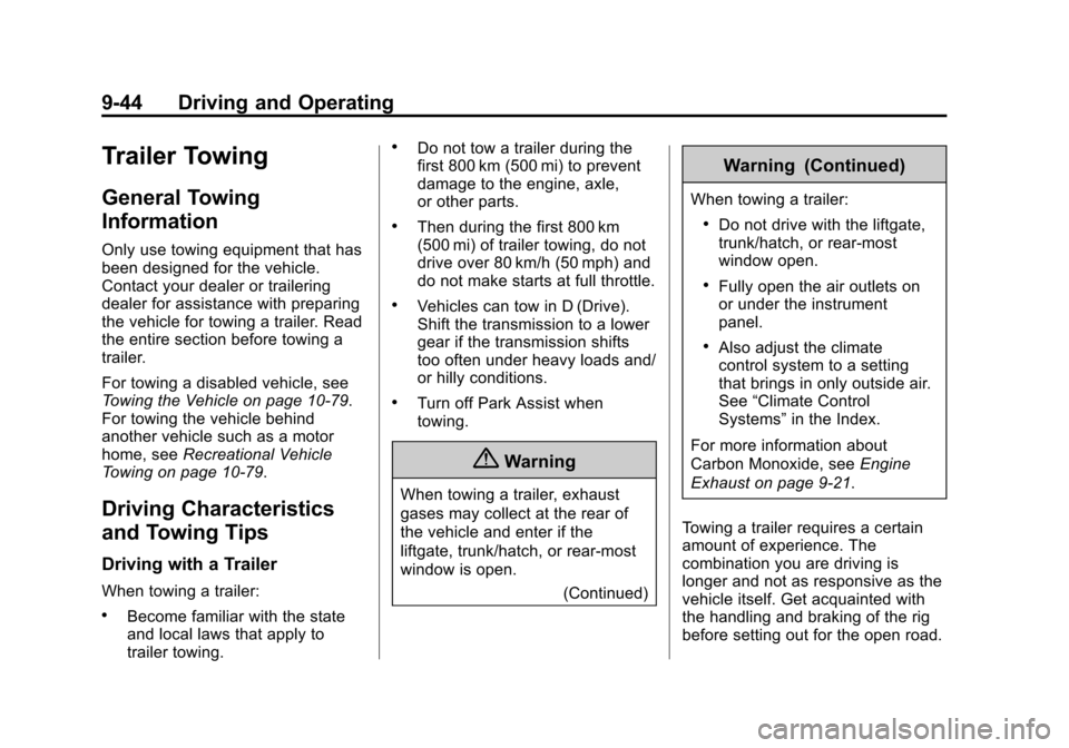 CHEVROLET EXPRESS CARGO VAN 2015 1.G Owners Manual Black plate (44,1)Chevrolet Express Owner Manual (GMNA-Localizing-U.S./Canada/Mexico-
7707481) - 2015 - crc - 2/10/15
9-44 Driving and Operating
Trailer Towing
General Towing
Information
Only use towi CHEVROLET EXPRESS CARGO VAN 2015 1.G Owners Manual Black plate (44,1)Chevrolet Express Owner Manual (GMNA-Localizing-U.S./Canada/Mexico-
7707481) - 2015 - crc - 2/10/15
9-44 Driving and Operating
Trailer Towing
General Towing
Information
Only use towi