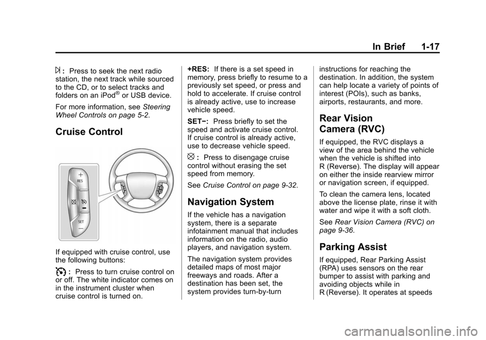 CHEVROLET EXPRESS CARGO VAN 2015 1.G Owners Manual Black plate (17,1)Chevrolet Express Owner Manual (GMNA-Localizing-U.S./Canada/Mexico-
7707481) - 2015 - crc - 2/10/15
In Brief 1-17
¨:Press to seek the next radio
station, the next track while source