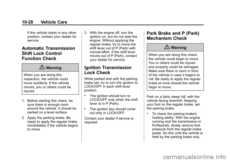 CHEVROLET EXPRESS CARGO VAN 2015 1.G Owners Manual Black plate (28,1)Chevrolet Express Owner Manual (GMNA-Localizing-U.S./Canada/Mexico-
7707481) - 2015 - crc - 2/10/15
10-28 Vehicle Care
If the vehicle starts in any other
position, contact your deale CHEVROLET EXPRESS CARGO VAN 2015 1.G Owners Manual Black plate (28,1)Chevrolet Express Owner Manual (GMNA-Localizing-U.S./Canada/Mexico-
7707481) - 2015 - crc - 2/10/15
10-28 Vehicle Care
If the vehicle starts in any other
position, contact your deale