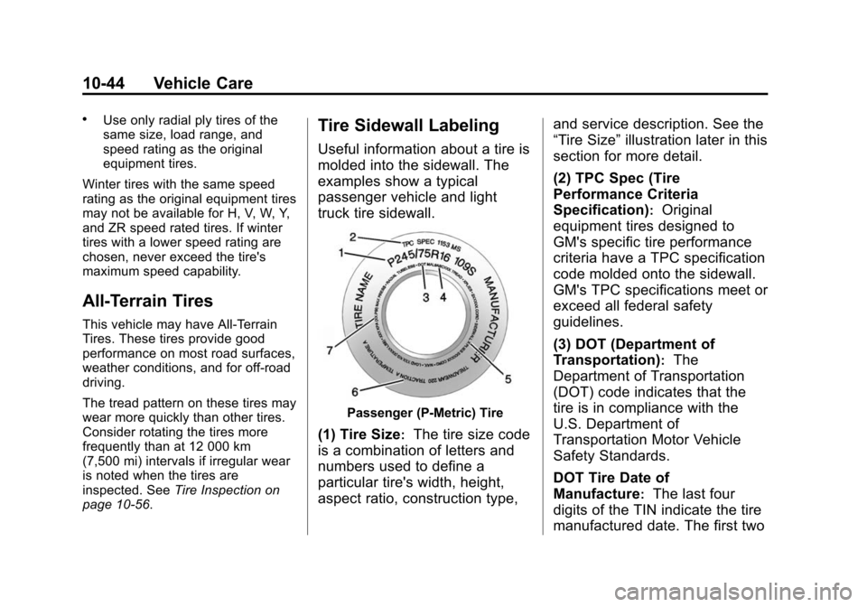 CHEVROLET EXPRESS CARGO VAN 2015 1.G Owners Manual Black plate (44,1)Chevrolet Express Owner Manual (GMNA-Localizing-U.S./Canada/Mexico-
7707481) - 2015 - crc - 2/10/15
10-44 Vehicle Care
.Use only radial ply tires of the
same size, load range, and
sp