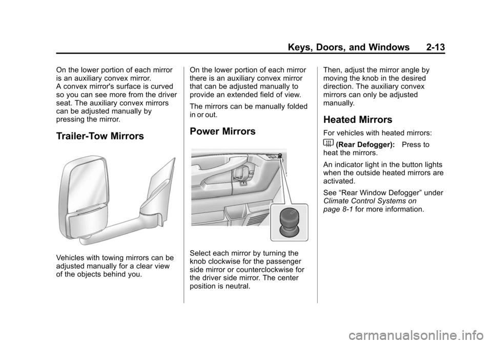 CHEVROLET EXPRESS CARGO VAN 2015 1.G Owners Manual Black plate (13,1)Chevrolet Express Owner Manual (GMNA-Localizing-U.S./Canada/Mexico-
7707481) - 2015 - crc - 2/12/15
Keys, Doors, and Windows 2-13
On the lower portion of each mirror
is an auxiliary 