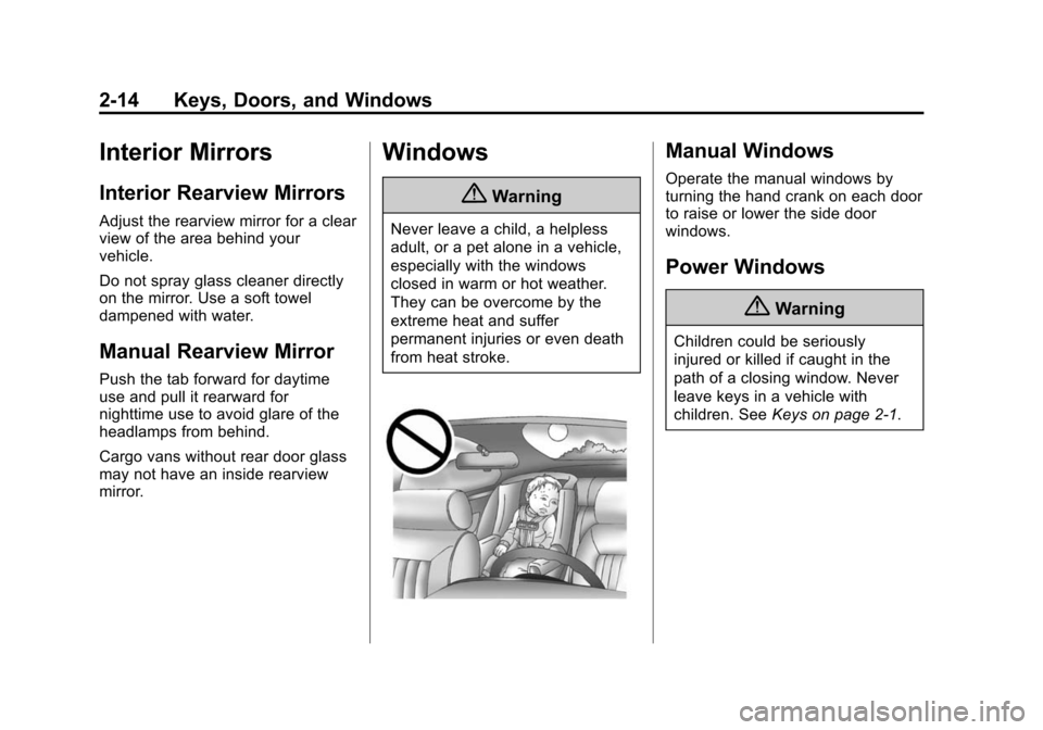 CHEVROLET EXPRESS CARGO VAN 2015 1.G Owners Manual Black plate (14,1)Chevrolet Express Owner Manual (GMNA-Localizing-U.S./Canada/Mexico-
7707481) - 2015 - crc - 2/12/15
2-14 Keys, Doors, and Windows
Interior Mirrors
Interior Rearview Mirrors
Adjust th