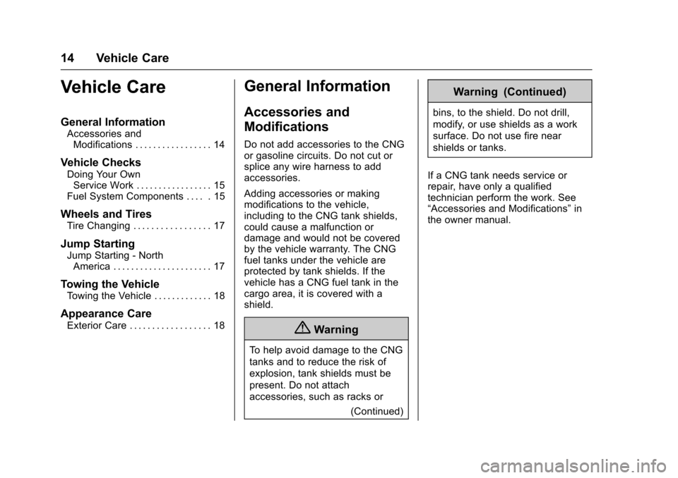CHEVROLET EXPRESS CARGO VAN 2016 1.G CNG Manual Chevrolet/GMC Express/Savana CNG Compressed Natural Gas Supplement
(GMNA-Localizing-U.S/Canada-9159237) - 2016 - crc - 6/18/15
14 Vehicle Care
Vehicle Care
General Information
Accessories andModificat