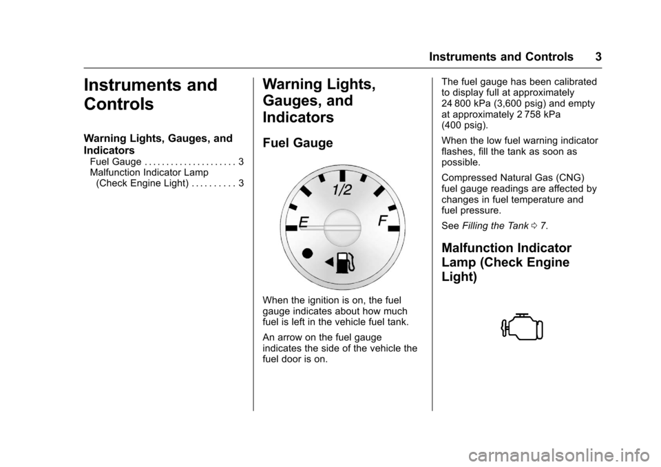CHEVROLET EXPRESS CARGO VAN 2016 1.G CNG Manual Chevrolet/GMC Express/Savana CNG Compressed Natural Gas Supplement
(GMNA-Localizing-U.S/Canada-9159237) - 2016 - crc - 6/18/15
Instruments and Controls 3
Instruments and
Controls
Warning Lights, Gauge