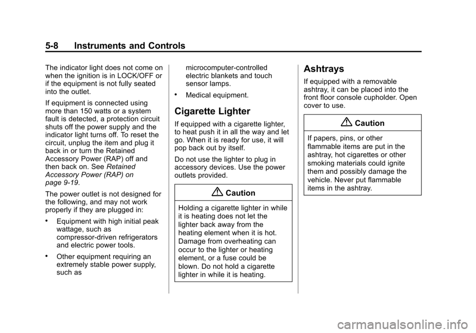 CHEVROLET EXPRESS CARGO VAN 2016 1.G Owners Manual Black plate (8,1)Chevrolet Express Owner Manual (GMNA-Localizing-U.S./Canada/Mexico-
7707481) - 2015 - CRC - 4/30/14
5-8 Instruments and Controls
The indicator light does not come on
when the ignition