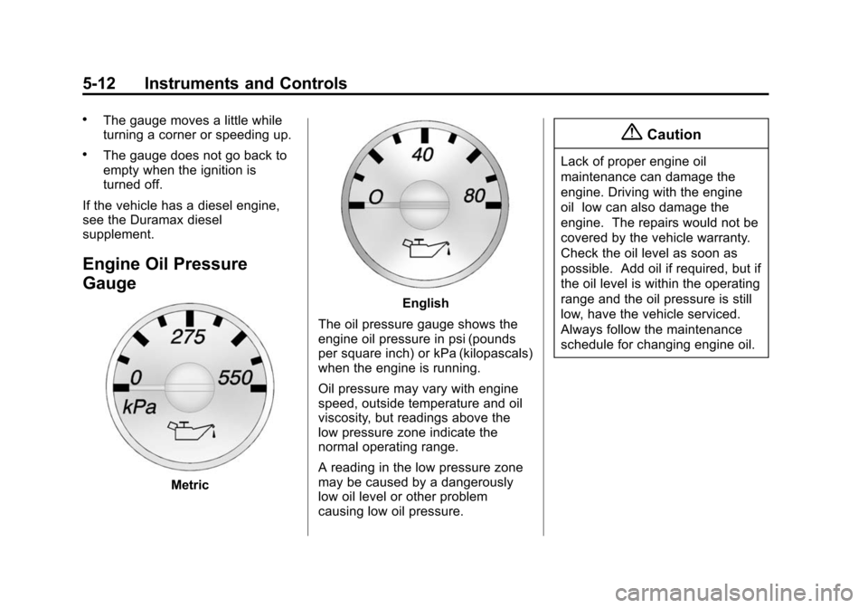 CHEVROLET EXPRESS CARGO VAN 2016 1.G Owners Manual Black plate (12,1)Chevrolet Express Owner Manual (GMNA-Localizing-U.S./Canada/Mexico-
7707481) - 2015 - CRC - 4/30/14
5-12 Instruments and Controls
.The gauge moves a little while
turning a corner or 
