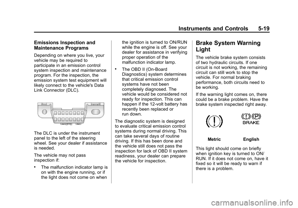 CHEVROLET EXPRESS CARGO VAN 2016 1.G Owners Manual Black plate (19,1)Chevrolet Express Owner Manual (GMNA-Localizing-U.S./Canada/Mexico-
7707481) - 2015 - CRC - 4/30/14
Instruments and Controls 5-19
Emissions Inspection and
Maintenance Programs
Depend