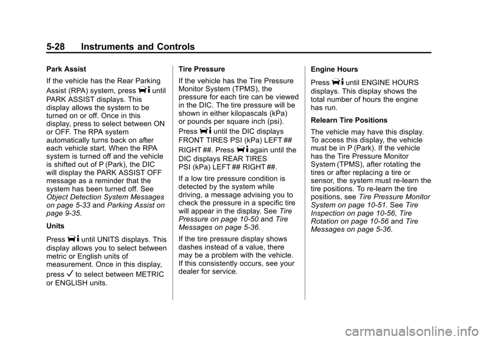 CHEVROLET EXPRESS CARGO VAN 2016 1.G Owners Manual Black plate (28,1)Chevrolet Express Owner Manual (GMNA-Localizing-U.S./Canada/Mexico-
7707481) - 2015 - CRC - 4/30/14
5-28 Instruments and Controls
Park Assist
If the vehicle has the Rear Parking
Assi