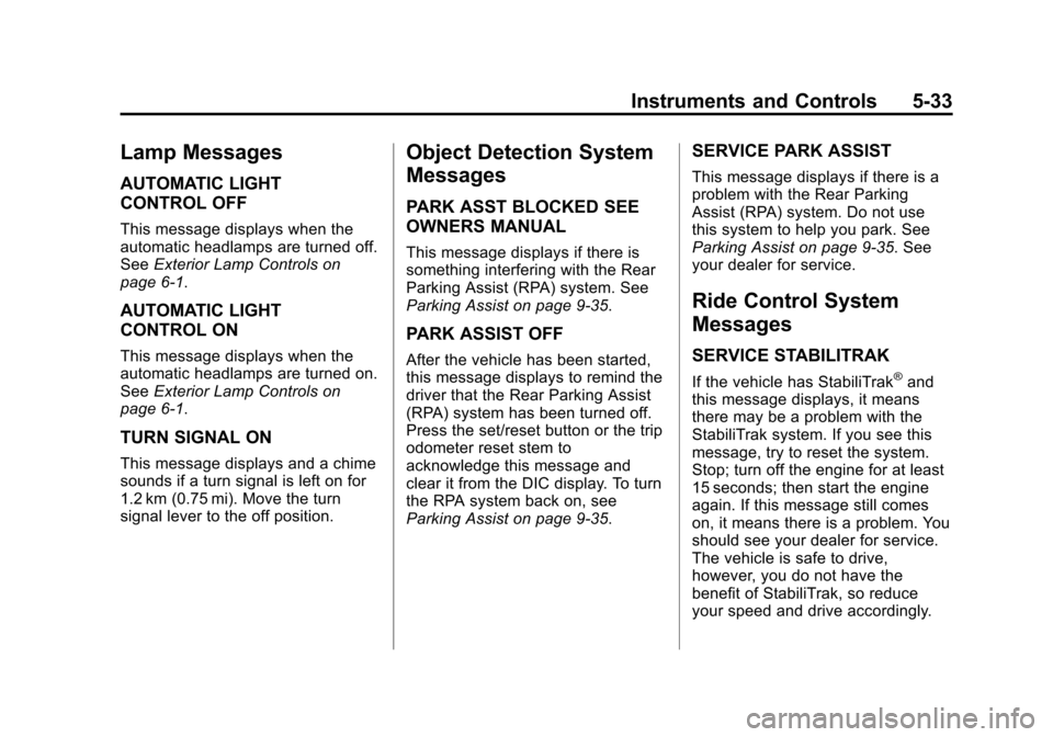 CHEVROLET EXPRESS CARGO VAN 2016 1.G Owners Manual Black plate (33,1)Chevrolet Express Owner Manual (GMNA-Localizing-U.S./Canada/Mexico-
7707481) - 2015 - CRC - 4/30/14
Instruments and Controls 5-33
Lamp Messages
AUTOMATIC LIGHT
CONTROL OFF
This messa