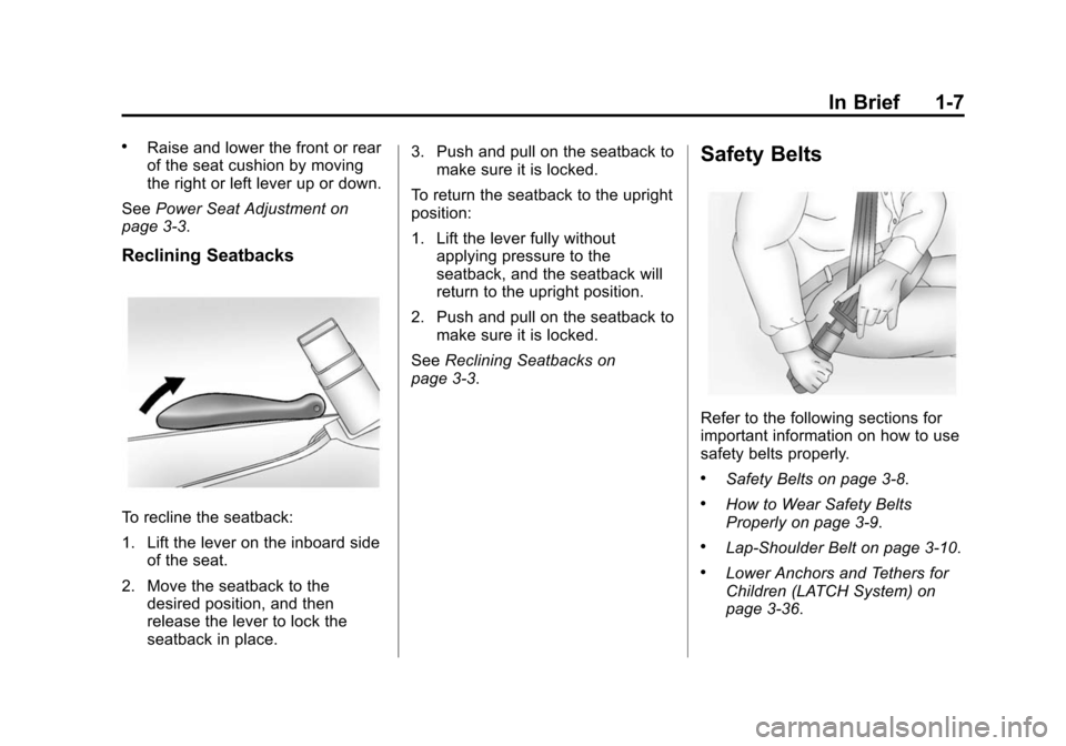 CHEVROLET EXPRESS CARGO VAN 2016 1.G User Guide Black plate (7,1)Chevrolet Express Owner Manual (GMNA-Localizing-U.S./Canada/Mexico-
7707481) - 2015 - CRC - 4/30/14
In Brief 1-7
.Raise and lower the front or rear
of the seat cushion by moving
the r
