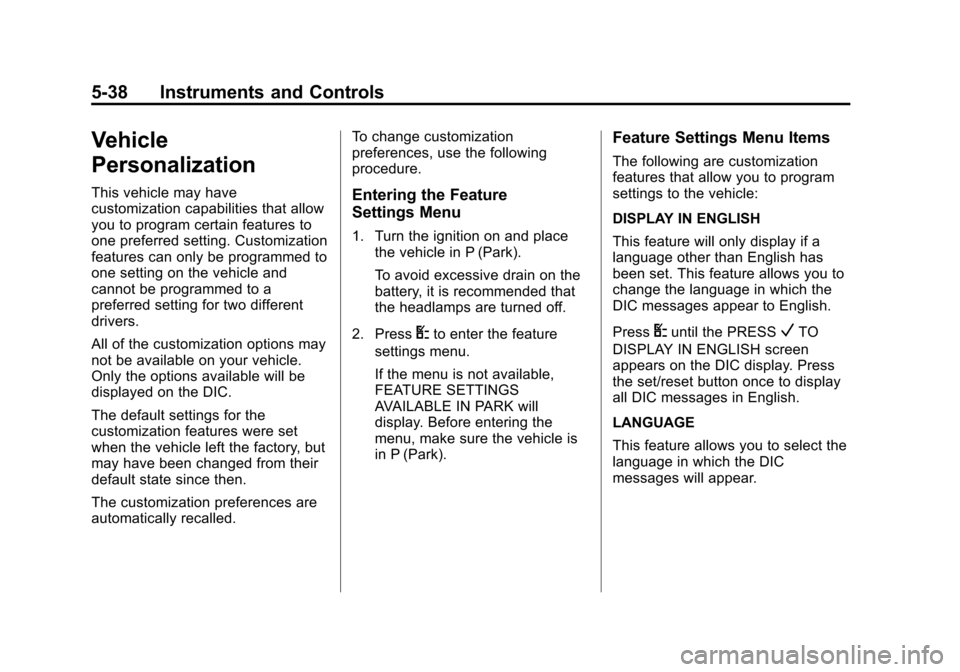 CHEVROLET EXPRESS CARGO VAN 2016 1.G Owners Manual Black plate (38,1)Chevrolet Express Owner Manual (GMNA-Localizing-U.S./Canada/Mexico-
7707481) - 2015 - CRC - 4/30/14
5-38 Instruments and Controls
Vehicle
Personalization
This vehicle may have
custom