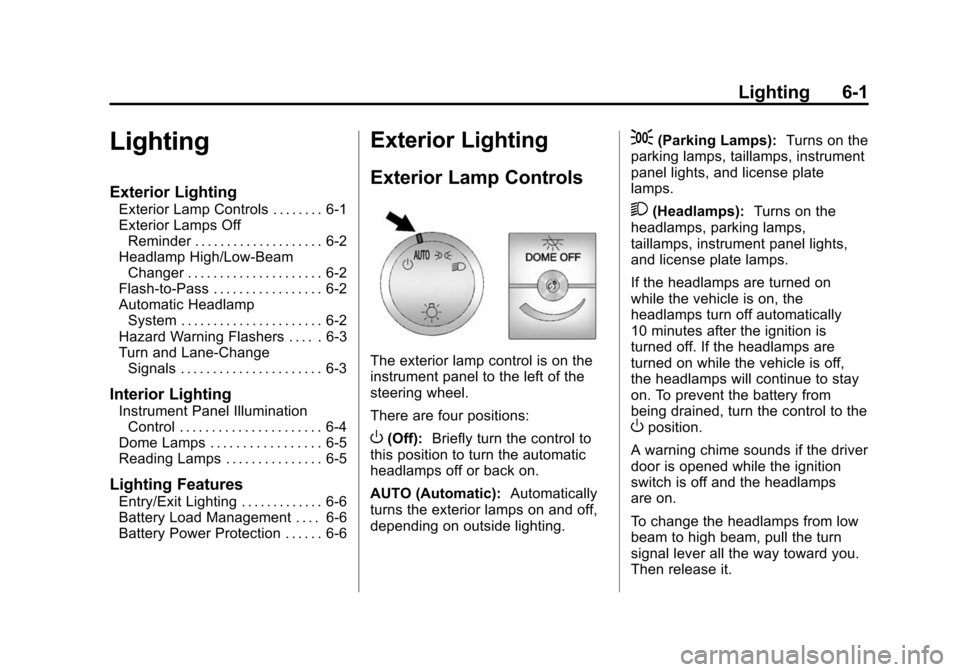 CHEVROLET EXPRESS CARGO VAN 2016 1.G Owners Manual Black plate (1,1)Chevrolet Express Owner Manual (GMNA-Localizing-U.S./Canada/Mexico-
7707481) - 2015 - CRC - 4/30/14
Lighting 6-1
Lighting
Exterior Lighting
Exterior Lamp Controls . . . . . . . . 6-1
