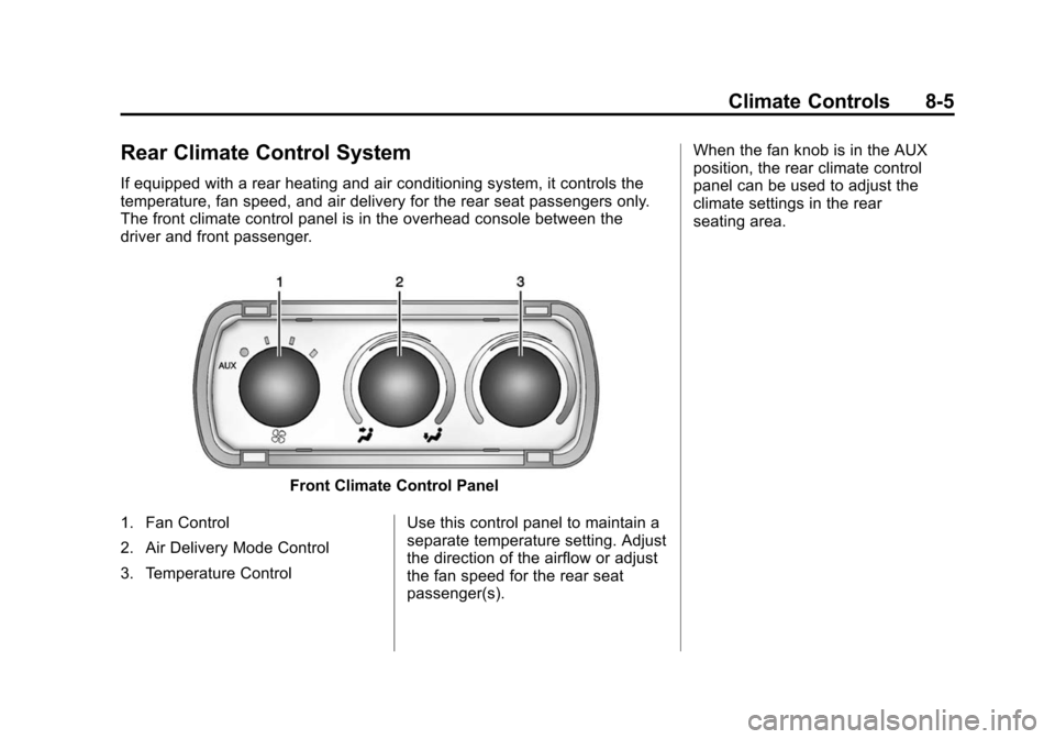 CHEVROLET EXPRESS CARGO VAN 2016 1.G Owners Manual Black plate (5,1)Chevrolet Express Owner Manual (GMNA-Localizing-U.S./Canada/Mexico-
7707481) - 2015 - CRC - 4/30/14
Climate Controls 8-5
Rear Climate Control System
If equipped with a rear heating an