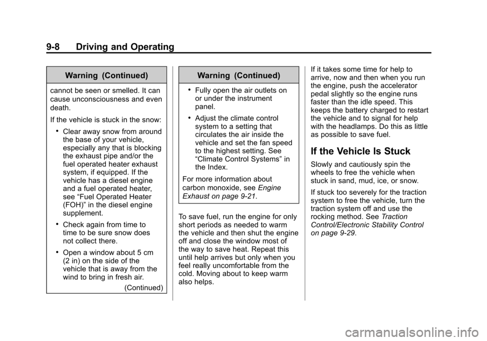 CHEVROLET EXPRESS CARGO VAN 2016 1.G Owners Manual Black plate (8,1)Chevrolet Express Owner Manual (GMNA-Localizing-U.S./Canada/Mexico-
7707481) - 2015 - CRC - 4/30/14
9-8 Driving and Operating
Warning (Continued)
cannot be seen or smelled. It can
cau