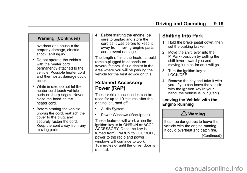 CHEVROLET EXPRESS CARGO VAN 2016 1.G Owners Manual Black plate (19,1)Chevrolet Express Owner Manual (GMNA-Localizing-U.S./Canada/Mexico-
7707481) - 2015 - CRC - 4/30/14
Driving and Operating 9-19
Warning (Continued)
overheat and cause a fire,
property