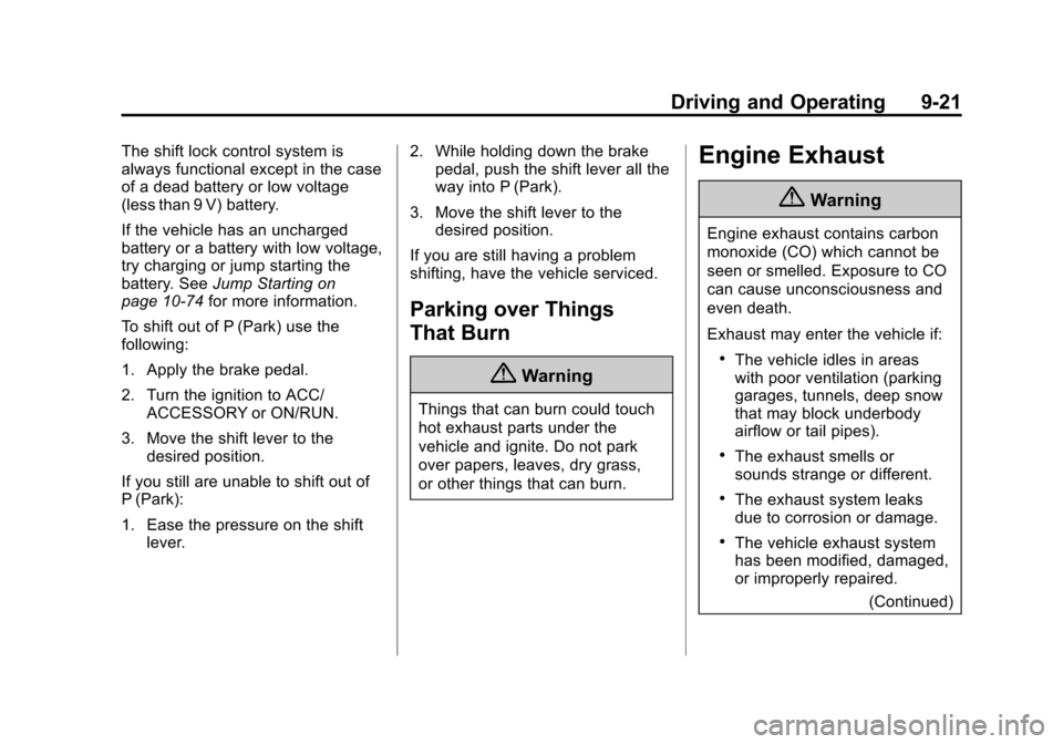 CHEVROLET EXPRESS CARGO VAN 2016 1.G Owners Manual Black plate (21,1)Chevrolet Express Owner Manual (GMNA-Localizing-U.S./Canada/Mexico-
7707481) - 2015 - CRC - 4/30/14
Driving and Operating 9-21
The shift lock control system is
always functional exce