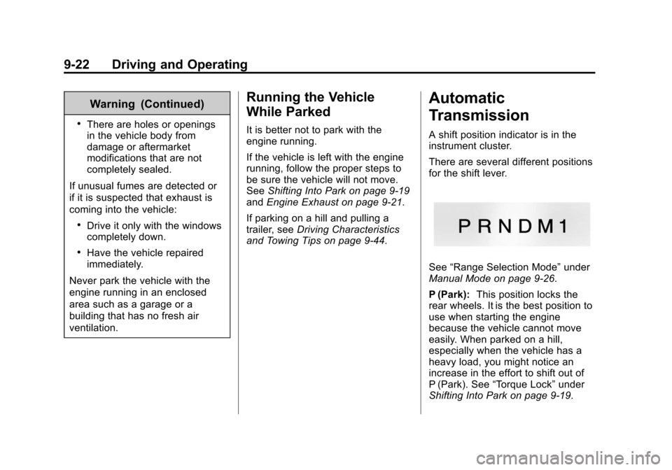 CHEVROLET EXPRESS CARGO VAN 2016 1.G Owners Manual Black plate (22,1)Chevrolet Express Owner Manual (GMNA-Localizing-U.S./Canada/Mexico-
7707481) - 2015 - CRC - 4/30/14
9-22 Driving and Operating
Warning (Continued)
.There are holes or openings
in the