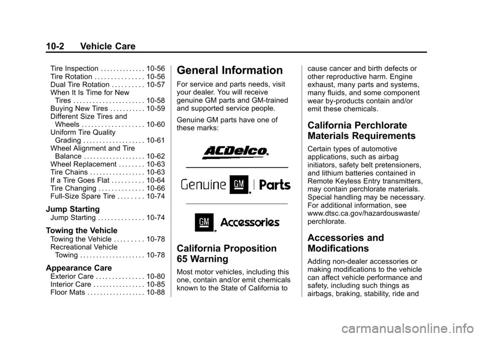 CHEVROLET EXPRESS CARGO VAN 2016 1.G Owners Manual Black plate (2,1)Chevrolet Express Owner Manual (GMNA-Localizing-U.S./Canada/Mexico-
7707481) - 2015 - CRC - 4/30/14
10-2 Vehicle Care
Tire Inspection . . . . . . . . . . . . . . 10-56
Tire Rotation .