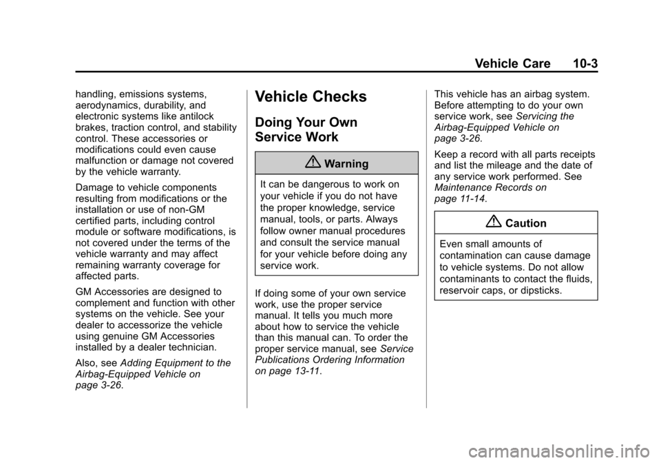 CHEVROLET EXPRESS CARGO VAN 2016 1.G Owners Manual Black plate (3,1)Chevrolet Express Owner Manual (GMNA-Localizing-U.S./Canada/Mexico-
7707481) - 2015 - CRC - 4/30/14
Vehicle Care 10-3
handling, emissions systems,
aerodynamics, durability, and
electr
