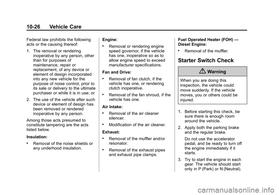 CHEVROLET EXPRESS CARGO VAN 2016 1.G Owners Manual Black plate (26,1)Chevrolet Express Owner Manual (GMNA-Localizing-U.S./Canada/Mexico-
7707481) - 2015 - CRC - 4/30/14
10-26 Vehicle Care
Federal law prohibits the following
acts or the causing thereof CHEVROLET EXPRESS CARGO VAN 2016 1.G Owners Manual Black plate (26,1)Chevrolet Express Owner Manual (GMNA-Localizing-U.S./Canada/Mexico-
7707481) - 2015 - CRC - 4/30/14
10-26 Vehicle Care
Federal law prohibits the following
acts or the causing thereof