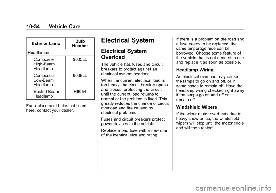 CHEVROLET EXPRESS CARGO VAN 2016 1.G Owners Manual Black plate (34,1)Chevrolet Express Owner Manual (GMNA-Localizing-U.S./Canada/Mexico-
7707481) - 2015 - CRC - 4/30/14
10-34 Vehicle Care
Exterior LampBulb
Number
Headlamps
Composite
High-Beam
Headlamp