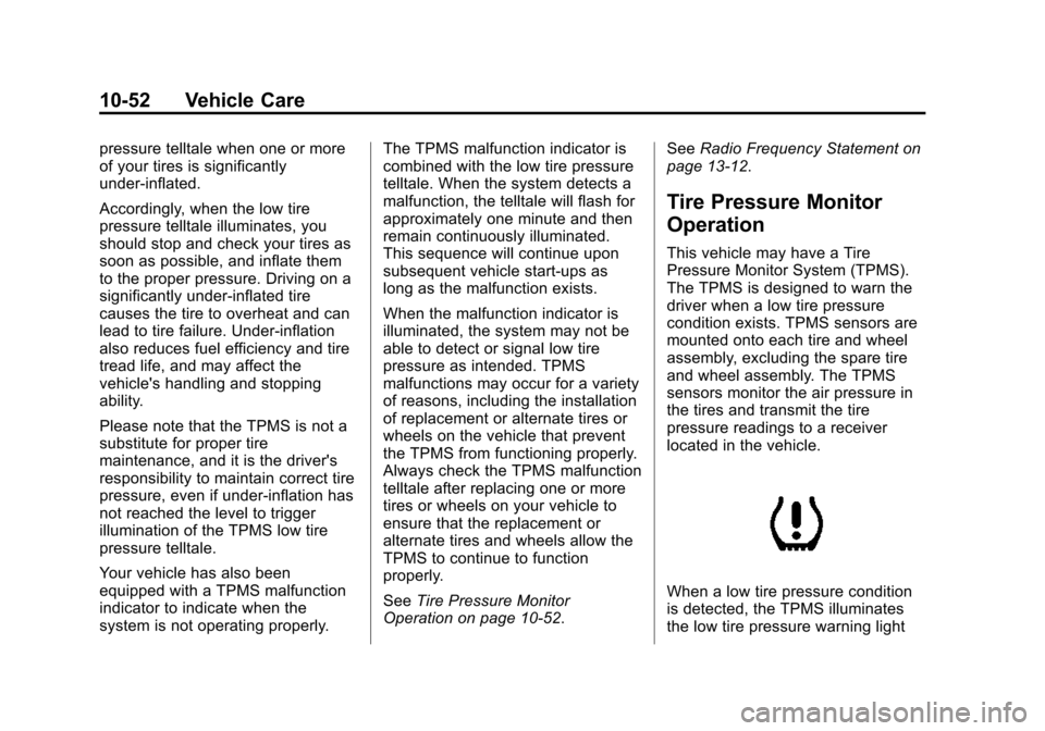CHEVROLET EXPRESS CARGO VAN 2016 1.G Owners Manual Black plate (52,1)Chevrolet Express Owner Manual (GMNA-Localizing-U.S./Canada/Mexico-
7707481) - 2015 - CRC - 4/30/14
10-52 Vehicle Care
pressure telltale when one or more
of your tires is significant
